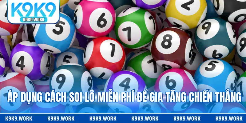 Áp dụng cách soi lô miễn phí để gia tăng chiến thắng