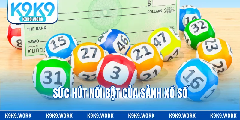 Sức hút nổi bật của sảnh xổ số